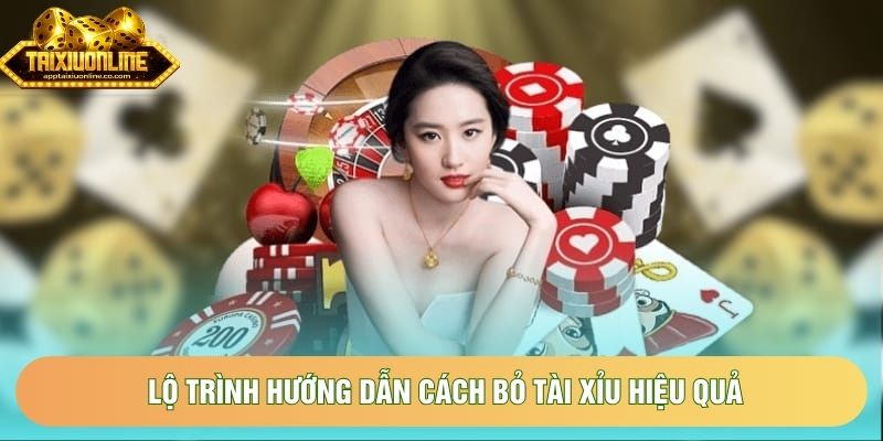 Lộ trình hướng dẫn cách bỏ tài xỉu hiệu quả