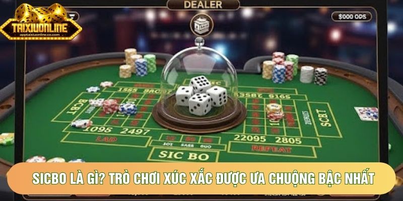 Sicbo Là Gì? Trò Chơi Xúc Xắc Được Ưa Chuộng Bậc Nhất